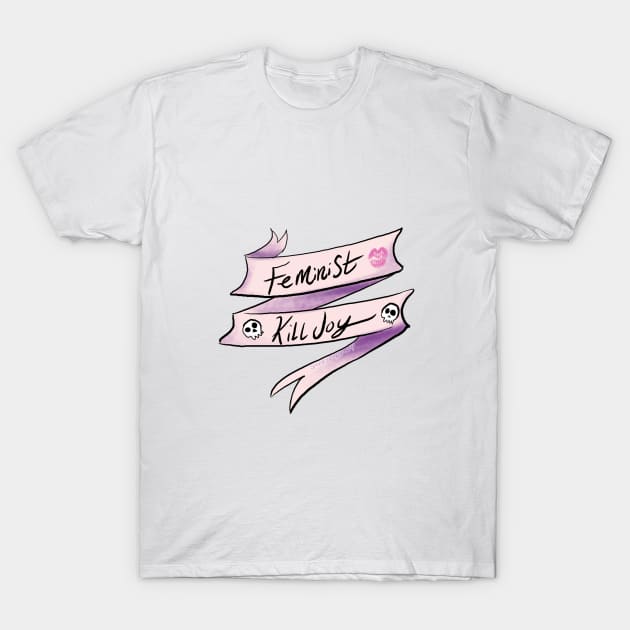 Feminist Killjoy T-Shirt by swinku